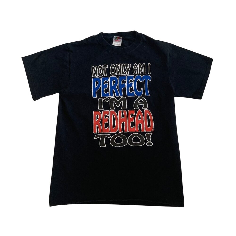 Not Only Am I Perfect I'm A Redhead Too! T-Shirt Fruit Of Loom Black Size Small